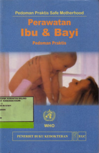 Perawatan Ibu dan bayi : Pedoman Praktis