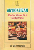 Antioksidan Manfaat Vitamin C & E Bagi Kesehatan