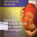 Cara Baru Mendidik Anak Sejak Dalam Kandungan - Edisi baru
