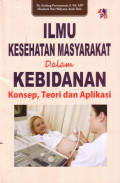 Ilmu Kesehatan Masyarakat dalam Kebidanan konsep, teori dan Aplikasi