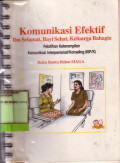 Komunikasi Effektif  Ibu Selamat, bayi sehat, Keluarga bahagia: Modul Pelatihan Ketrampilan Komunikasi interpersonal/konseling (KIP/K): Pegangan Fasilitator