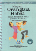 Menjadi Orangtua Hebat dalam mengasuh anak (Usia 0-6 Tahun) Buku 2