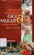 Menjaga Kesehatan Gigi & Mulut Anak-Anak dan Ibu Hamil