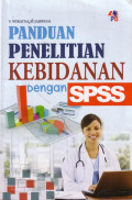 Panduan Penelitian Kebidanan dengan SPSS