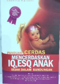 Panduan cerdas mencerdaskan IQ dan ESQ anak sejak dalam kandungan