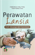 Perawatan Lansia oleh keluarga dan Care Giver