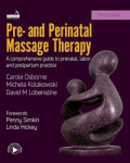 Pre- And Perinatal Massage Therapy: A Comprehensive Guide to Prenatal, Labor and Postpartum Practice 3rd Edition